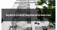 Quy định về vị trí lắp đặt thang thoát nạn tại chung cư mini