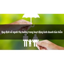 Quy định về người thụ hưởng trong hoạt động kinh doanh bảo hiểm
