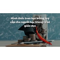 Hình thức trao học bổng, trợ cấp cho người học trong cơ sở giáo dục