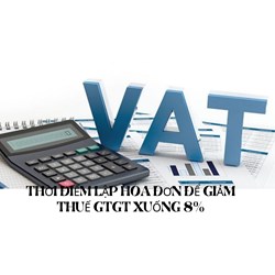 Thời điểm lập hóa đơn để giảm thuế GTGT xuống 8%