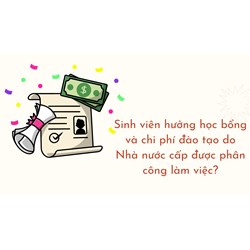 Sinh viên hưởng học bổng và chi phí đào tạo do Nhà nước cấp được phân công làm việc?