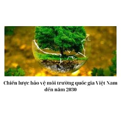 Chiến lược bảo vệ môi trường quốc gia Việt Nam đến năm 2030