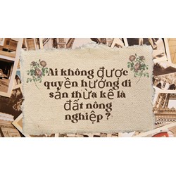 Ai không được quyền hưởng di sản thừa kế là đất nông nghiệp ?