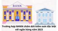 Ngân hàng nhà nước chấm dứt kiểm soát đặc biệt với ngân hàng khi nào?