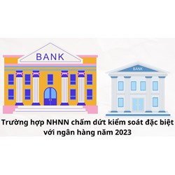 Ngân hàng nhà nước chấm dứt kiểm soát đặc biệt với ngân hàng khi nào?