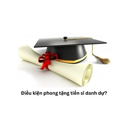 Điều kiện phong tặng tiến sĩ danh dự?
