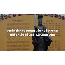 Phân tích tư tưởng yêu nước trong bài Chiếu dời đô - Lý Công Uẩn