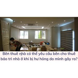 Bên thuê nhà có thể yêu cầu bên cho thuê bảo trì nhà ở khi bị hư hỏng do mình gây ra?