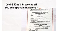 Có thể dùng bản sao của tài liệu để hợp pháp hóa không?