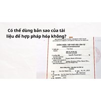 Có thể dùng bản sao của tài liệu để hợp pháp hóa không?