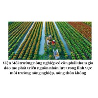 Viện Môi trường nông nghiệp có cần phải tham gia đào tạo phát triển nguồn nhân lực trong lĩnh vực môi trường nông nghiệp, nông thôn không