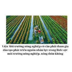 Viện Môi trường nông nghiệp có cần phải tham gia đào tạo phát triển nguồn nhân lực trong lĩnh vực môi trường nông nghiệp, nông thôn không