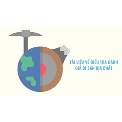 Tài liệu về điều tra đánh giá di sản địa chất gồm những tài liệu nào?
