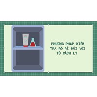 Để kiểm tra rò rỉ đối với tủ cách ly thì có thể sử dụng những phương pháp nào?