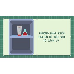 Để kiểm tra rò rỉ đối với tủ cách ly thì có thể sử dụng những phương pháp nào?