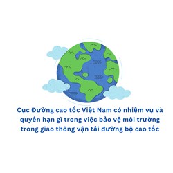 Cục Đường cao tốc Việt Nam có nhiệm vụ và quyền hạn gì trong việc bảo vệ môi trường trong giao thông vận tải đường bộ cao tốc