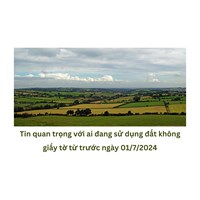 Tin quan trọng với ai đang sử dụng đất không giấy tờ từ trước ngày 01/7/2024