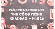 Mẫu phiếu nghiệm thu công trình khai đào  – Mẫu 16