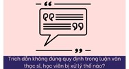 Trích dẫn không đúng quy định trong luận văn thạc sĩ, học viên bị xử lý thế nào?