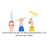 Quyền hạn của Bộ Lao động Thương binh và Xã hội theo quy định?