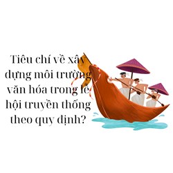 Tiêu chí về xây dựng môi trường văn hóa trong lễ hội truyền thống theo quy định?