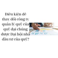 Điều kiện để thay đổi công ty quản lý quỹ của quỹ đại chúng được Đại hội nhà đầu tư của quỹ?