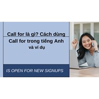 Call for là gì? Cách dùng Call for trong tiếng Anh và ví dụ