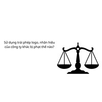Sử dụng trái phép logo, nhãn hiệu của công ty khác bị phạt thế nào?