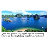 Quan trắc, giám sát tổng hợp tài nguyên, môi trường biển và hải đảo cần phải đáp ứng những yêu cầu nào?