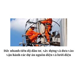 Đẩy nhanh tiến độ đầu tư, xây dựng và đưa vào vận hành các dự án nguồn điện và lưới điện
