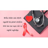 Điều kiện xác định người bị phơi nhiễm HIV do tai nạn rủi ro nghề nghiệp