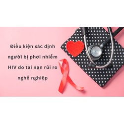 Điều kiện xác định người bị phơi nhiễm HIV do tai nạn rủi ro nghề nghiệp