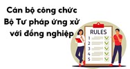 Cán bộ công chức của Bộ Tư pháp ứng xử với đồng nghiệp như thế nào?