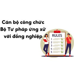Cán bộ công chức của Bộ Tư pháp ứng xử với đồng nghiệp như thế nào?