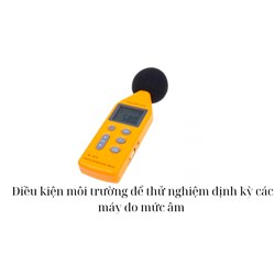 Điều kiện môi trường để thử nghiệm định kỳ các máy đo mức âm