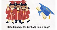 Điều kiện học lên trình độ tiến sĩ là gì?