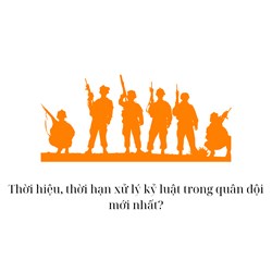 Thời hiệu, thời hạn xử lý kỷ luật trong quân đội mới nhất?