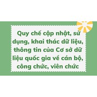 Quy chế cập nhật, sử dụng, khai thác dữ liệu, thông tin của Cơ sở dữ liệu quốc gia về cán bộ, công chức, viên chức