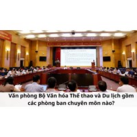 Văn phòng Bộ Văn hóa Thể thao và Du lịch gồm các phòng ban chuyên môn nào?