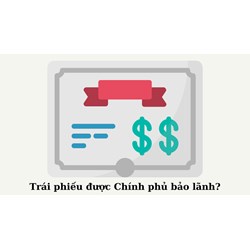Có phải thế chấp tài sản đảm bảo cho trái phiếu được Chính phủ bảo lãnh?