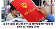 Sổ đỏ công chứng có tác dụng gì trong giao dịch bất động sản?