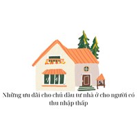Những ưu đãi cho chủ đầu tư nhà ở cho người có thu nhập thấp