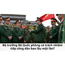 Bộ trưởng Bộ Quốc phòng có trách nhiệm tiếp công dân bao lâu một lần?