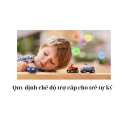 Quy định chế độ trợ cấp cho trẻ tự kỷ