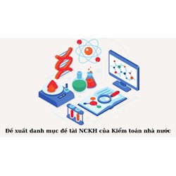 Đề xuất danh mục đề tài NCKH của Kiểm toán nhà nước