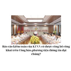 Báo cáo kiểm toán của KTNN có được công bố công khai trên Công báo,phương tiện thông tin đại chúng?