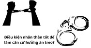 Điều kiện nhân thân tốt để làm căn cứ hưởng án treo?