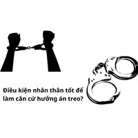 Điều kiện nhân thân tốt để làm căn cứ hưởng án treo?