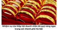 Nhiệm vụ của Hiệp hội doanh nhân đá quý vàng ngọc trang sức thành phố Hà Nội