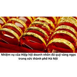 Nhiệm vụ của Hiệp hội doanh nhân đá quý vàng ngọc trang sức thành phố Hà Nội